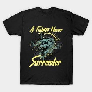 A fighter never surender T-Shirt